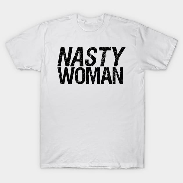 Nasty Woman 01 T-Shirt by StudioGrafiikka